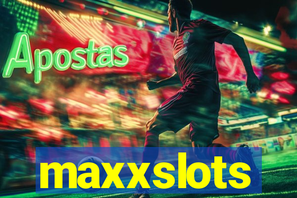 maxxslots