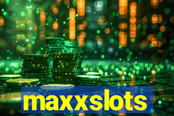 maxxslots