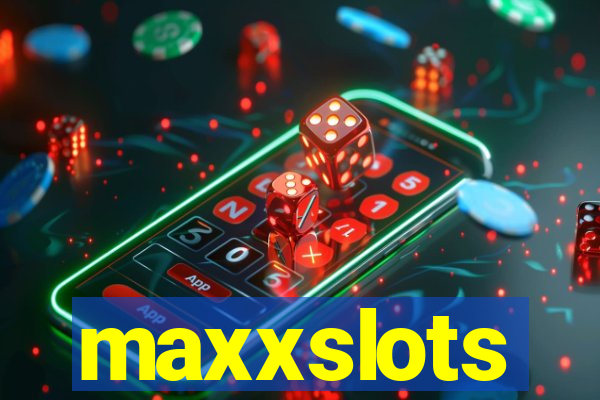 maxxslots