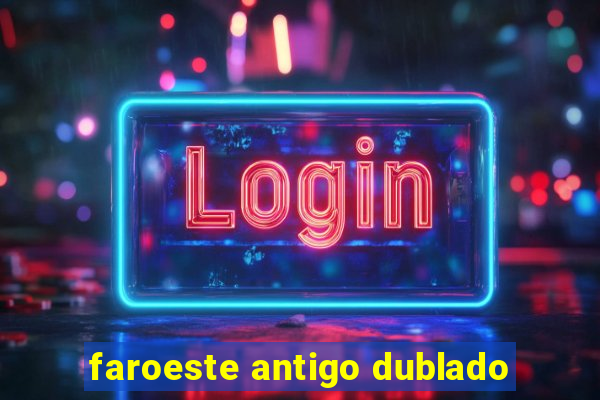 faroeste antigo dublado