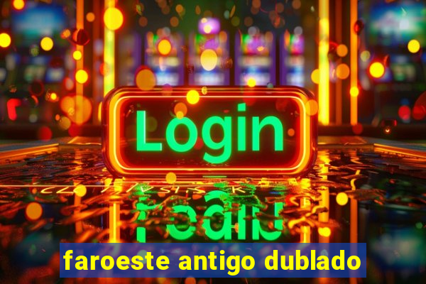 faroeste antigo dublado