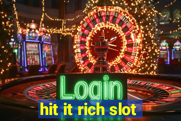 hit it rich slot