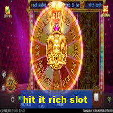 hit it rich slot