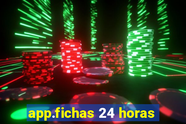 app.fichas 24 horas