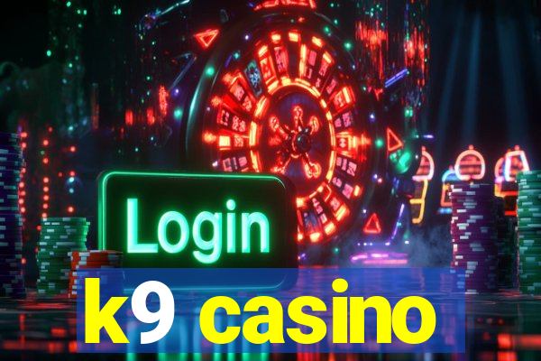 k9 casino