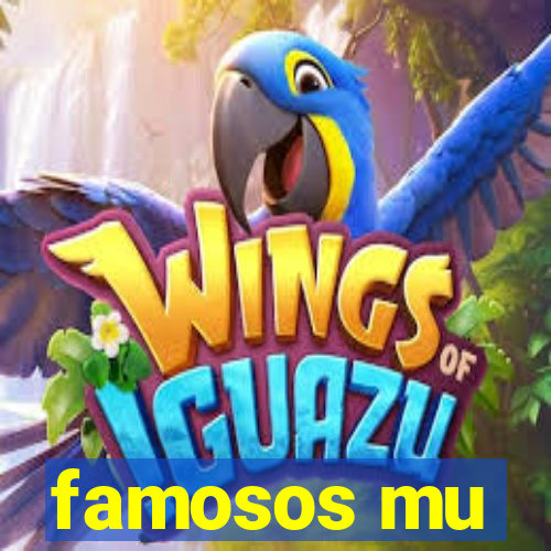 famosos mu