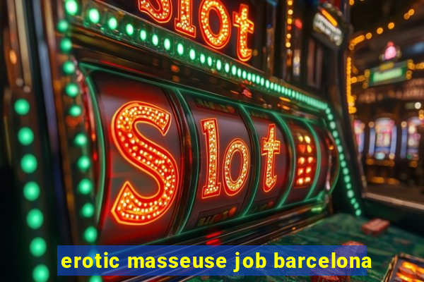 erotic masseuse job barcelona