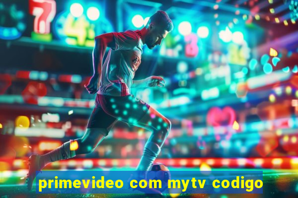 primevideo com mytv codigo