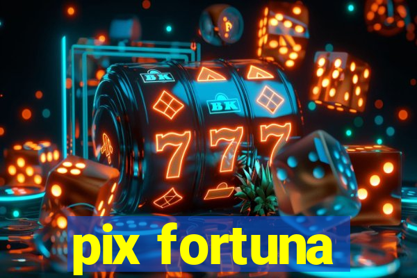 pix fortuna