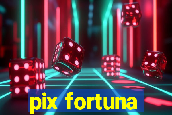 pix fortuna