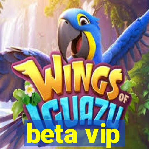 beta vip