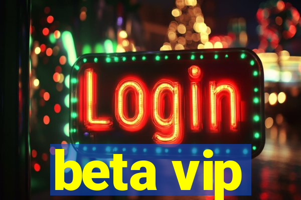 beta vip