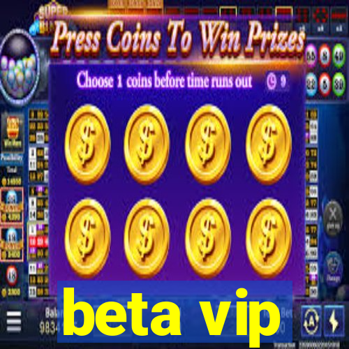 beta vip