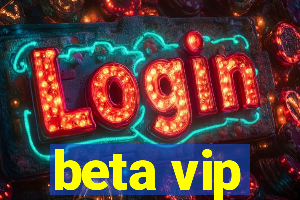 beta vip