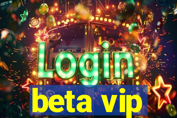 beta vip