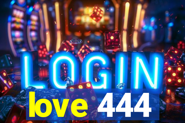 love 444