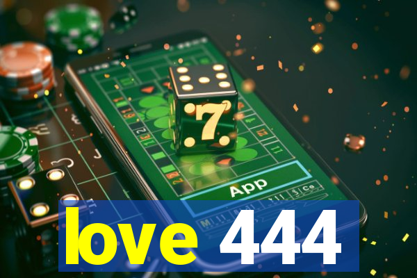 love 444