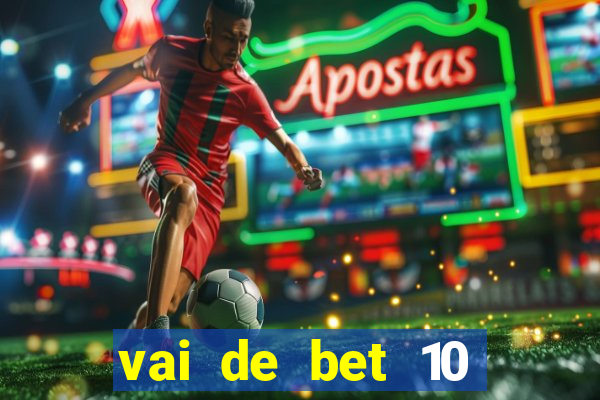 vai de bet 10 reais no cadastro