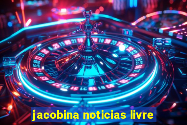 jacobina noticias livre