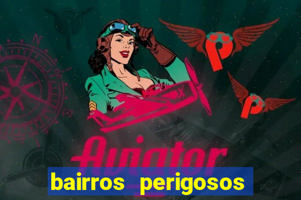 bairros perigosos porto alegre