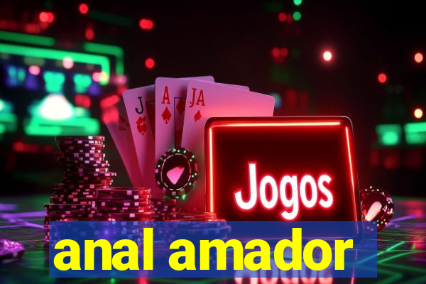 anal amador