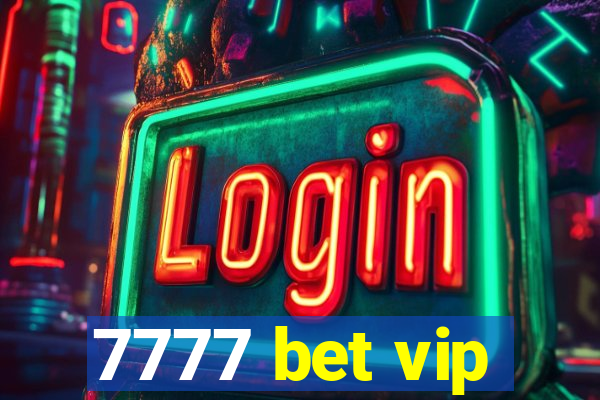 7777 bet vip