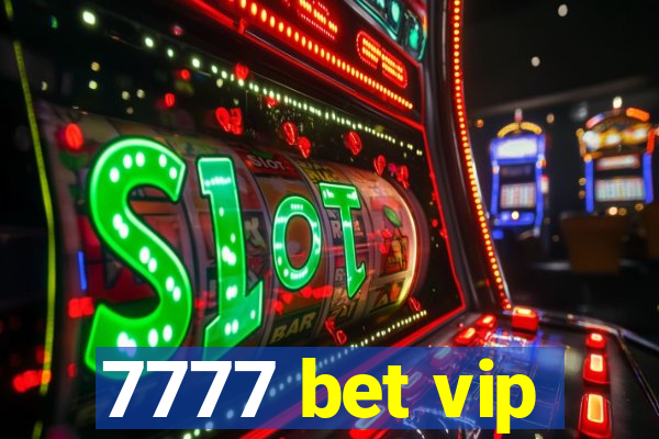 7777 bet vip