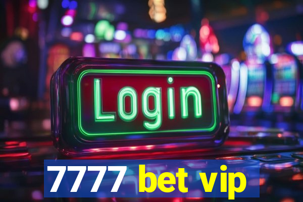 7777 bet vip