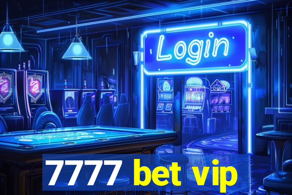 7777 bet vip