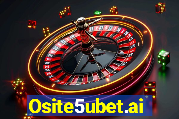 Osite5ubet.ai