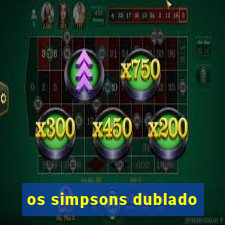 os simpsons dublado