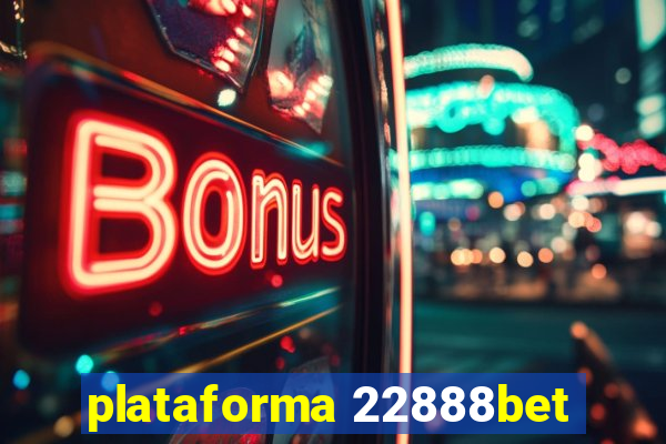 plataforma 22888bet