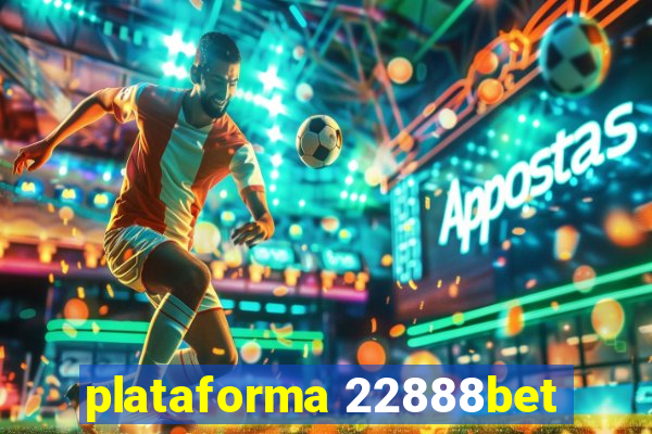 plataforma 22888bet