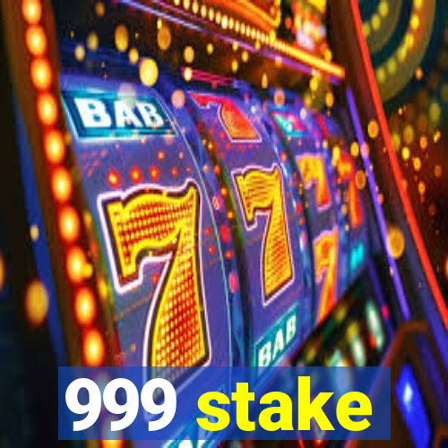 999 stake