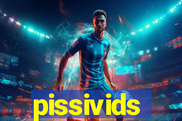 pissivids