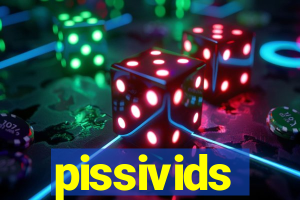 pissivids