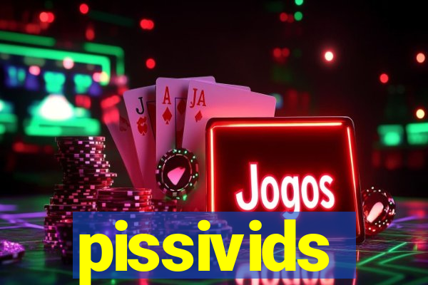 pissivids