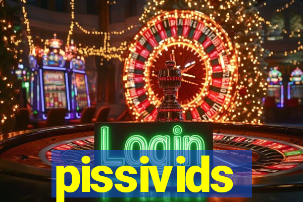 pissivids