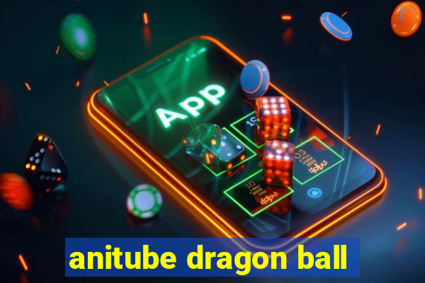 anitube dragon ball