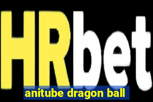 anitube dragon ball