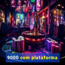 9000 com plataforma