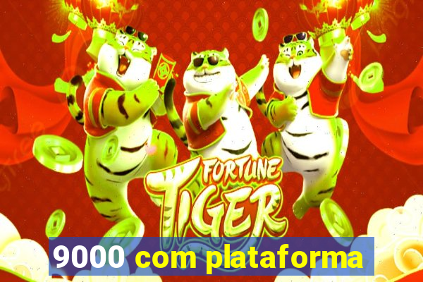 9000 com plataforma