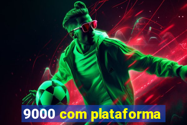 9000 com plataforma