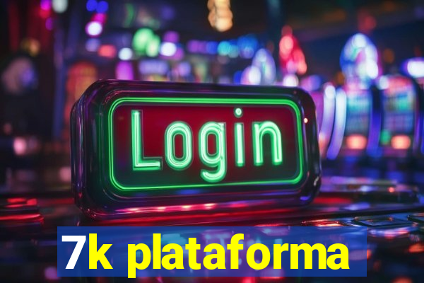 7k plataforma