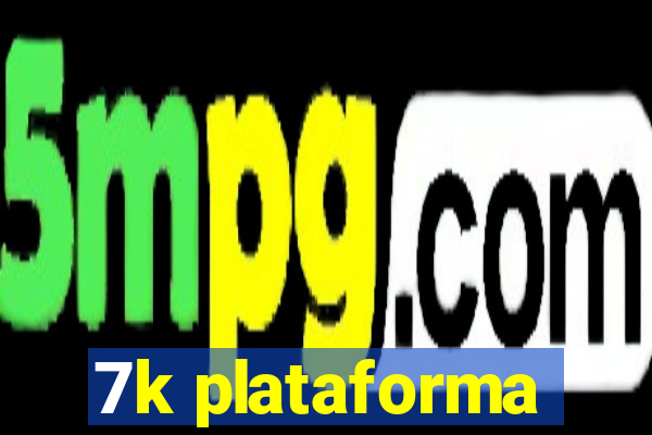 7k plataforma