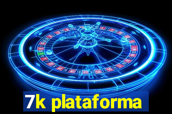 7k plataforma