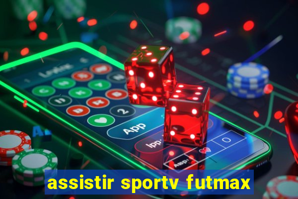 assistir sportv futmax