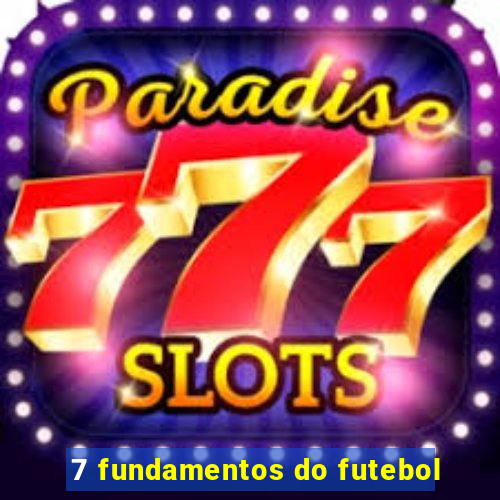 7 fundamentos do futebol