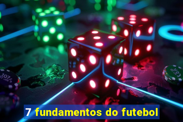 7 fundamentos do futebol