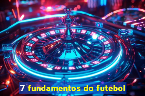 7 fundamentos do futebol